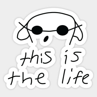 this is the life Sticker